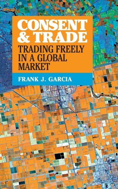 Book cover of: Consent and Trade. By: Frank J. Garcia