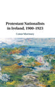 Book cover of: Protestant Nationalists in Ireland, 1900–1923. By: Conor Morrissey