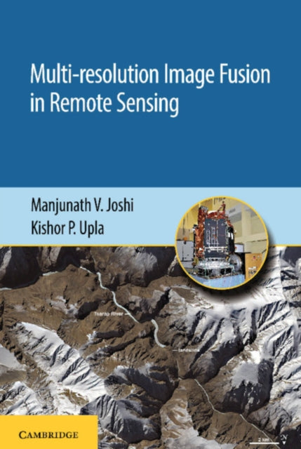 Book cover of: Multi-resolution Image Fusion in Remote Sensing. By: Manjunath V. Joshi