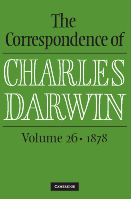 Book cover of: Correspondence of Charles Darwin: Volume 26, 1878. By: Charles Darwin