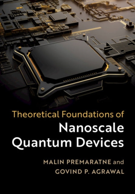 Book cover of: Theoretical Foundations of Nanoscale Quantum Devices. By: Malin Premaratne