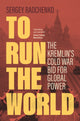 To Run the World, The Kremlin's Cold War Bid for Global Power 9781108477352 Sergey Radchenko