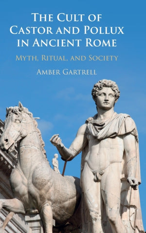 The Cult of Castor and Pollux in Ancient Rome