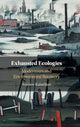 Book cover of: Exhausted Ecologies. By: Andrew Kalaidjian