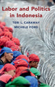 Book cover of: Labor and Politics in Indonesia. By: Teri L. Caraway