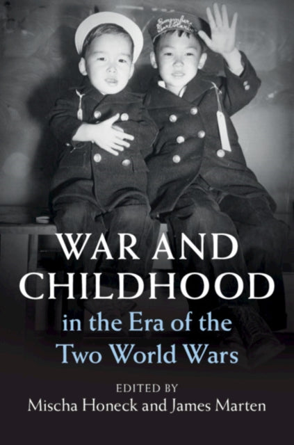 Book cover of: War and Childhood in the Era of the Two World Wars. By: Mischa Honeck