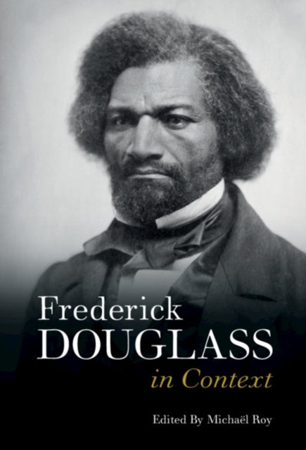 Book cover of: Frederick Douglass in Context. By: Michaël Roy