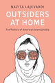 Book cover of: Outsiders at Home. By: Nazita Lajevardi