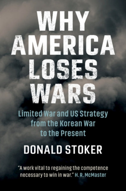 Book cover of: Why America Loses Wars. By: Donald Stoker