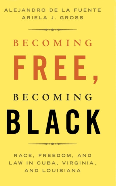 Book cover of: Becoming Free, Becoming Black. By: Alejandro de la Fuente