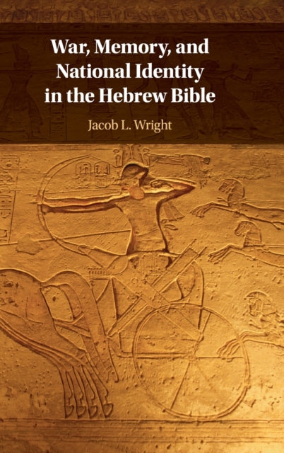 Book cover of: War, Memory, and National Identity in the Hebrew Bible. By: Jacob L. Wright
