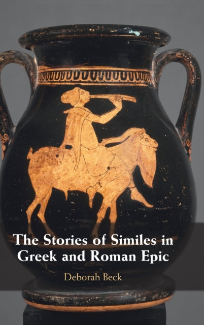 Book cover of: Stories of Similes in Greek and Roman Epic. By: Deborah Beck