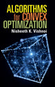 Book cover of: Algorithms for Convex Optimization. By: Nisheeth K. Vishnoi