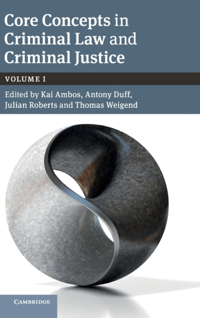 Book cover of: Core Concepts in Criminal Law and Criminal Justice: Volume 1. By: Kai Ambos