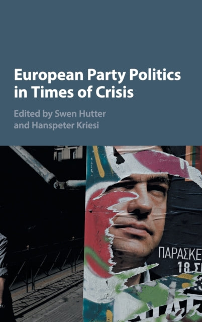Book cover of: European Party Politics in Times of Crisis. By: Swen Hutter