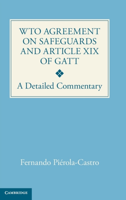 Book cover of: WTO Agreement on Safeguards and Article XIX of GATT. By: Fernando Piérola-Castro