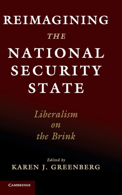 Book cover of: Reimagining the National Security State. By: Karen J. Greenberg