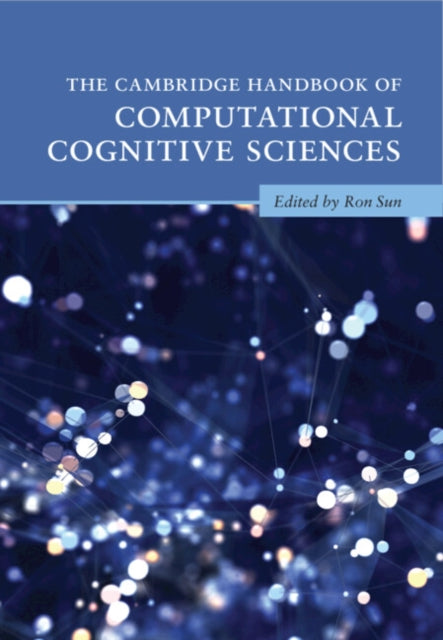 Book cover of: Cambridge Handbook of Computational Cognitive Sciences. By: Ron Sun