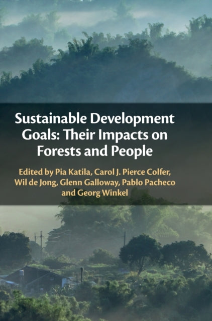 Book cover of: Sustainable Development Goals: Their Impacts on Forests and People. By: Pia Katila