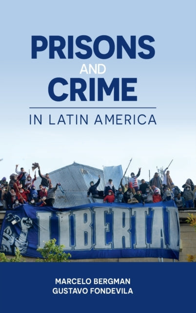 Book cover of: Prisons and Crime in Latin America. By: Marcelo Bergman