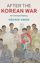 Book cover of: After the Korean War. By: Heonik Kwon