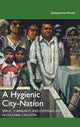 Book cover of: Hygienic City-Nation. By: Nabaparna Ghosh