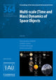 Book cover of: Multi-scale (Time and Mass) Dynamics of Space Objects (IAU S364). By: Alessandra Celletti