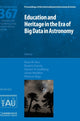 Book cover of: Education and Heritage in the Era of Big Data in Astronomy (IAU S367). By: Rosa M. Ros
