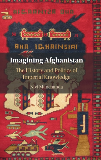 Book cover of: Imagining Afghanistan. By: Nivi Manchanda