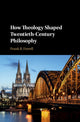 Book cover of: How Theology Shaped Twentieth-Century Philosophy. By: Frank B. Farrell