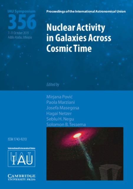 Book cover of: Nuclear Activity in Galaxies Across Cosmic Time (IAU S356). By: Mirjana Pović