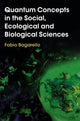 Book cover of: Quantum Concepts in the Social, Ecological and Biological Sciences. By: Fabio Bagarello