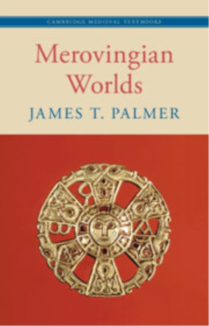 Book cover of: Merovingian Worlds. By: James T. Palmer