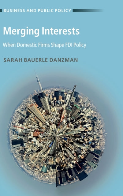 Book cover of: Merging Interests. By: Sarah Bauerle Danzman