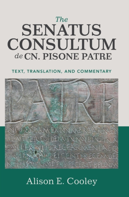 Book cover of: Senatus Consultum de Cn. Pisone Patre. By: Alison E. Cooley