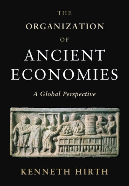 Book cover of: Organization of Ancient Economies. By: Kenneth Hirth