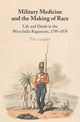 Book cover of: Military Medicine and the Making of Race. By: Tim Lockley