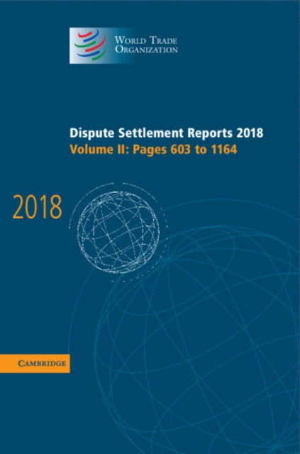 Book cover of: Dispute Settlement Reports 2018: Volume 2, Pages 603 to 1164. By: World Trade Organization