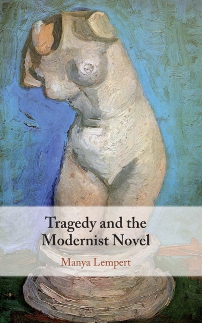 Book cover of: Tragedy and the Modernist Novel. By: Manya Lempert