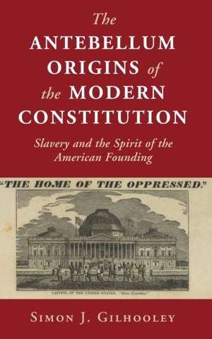 The Antebellum Origins of the Modern Constitution