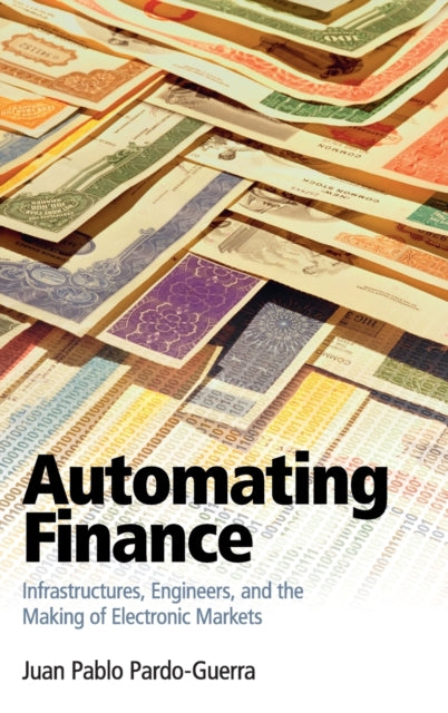 Book cover of: Automating Finance. By: Juan Pablo Pardo-Guerra