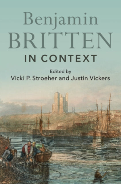 Book cover of: Benjamin Britten in Context. By: Vicki P. Stroeher