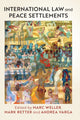 Book cover of: International Law and Peace Settlements. By: Marc Weller