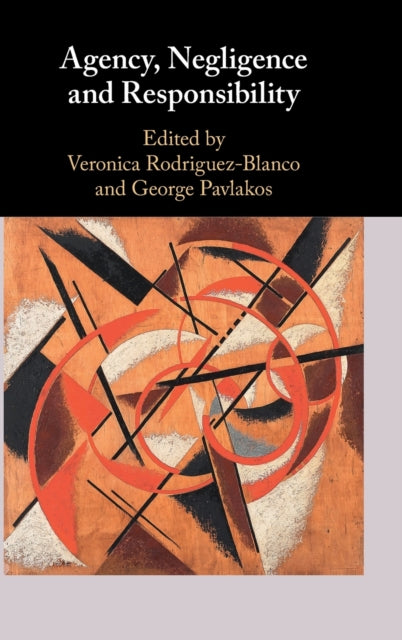 Book cover of: Agency, Negligence and Responsibility. By: George Pavlakos