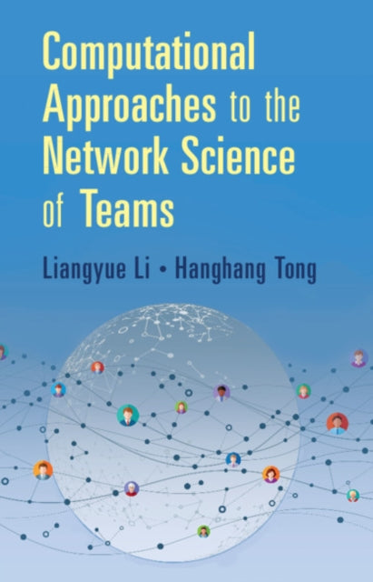 Book cover of: Computational Approaches to the Network Science of Teams. By: Liangyue Li