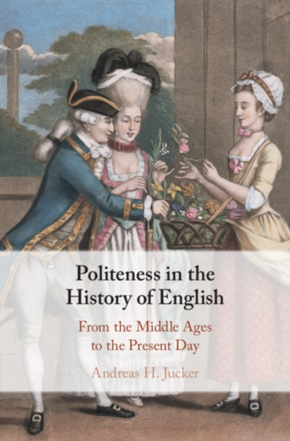 Book cover of: Politeness in the History of English. By: Andreas Jucker