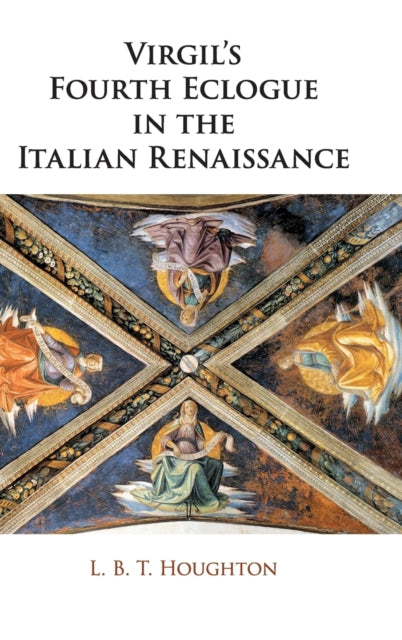 Book cover of: Virgil's Fourth Eclogue in the Italian Renaissance. By: L. B. T. Houghton