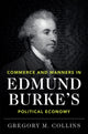 Book cover of: Commerce and Manners in Edmund Burke's Political Economy. By: Gregory M. Collins