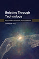 Book cover of: Relating Through Technology. By: Jeffrey A. Hall