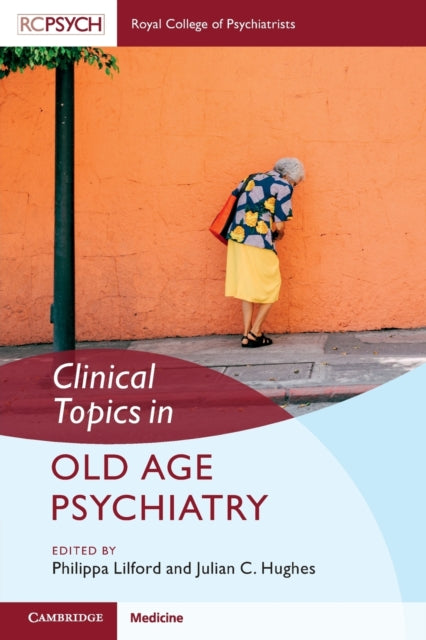 Book cover of: Clinical Topics in Old Age Psychiatry. By: Julian Hughes